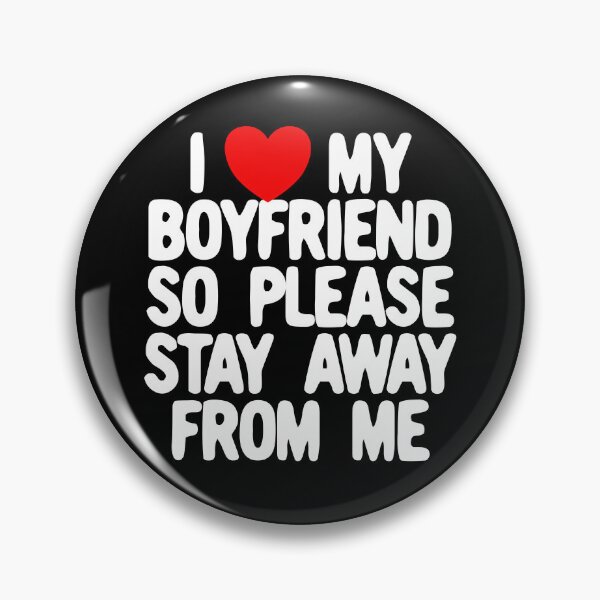 Artikelvorschau, I Love My Boyfriend So Please Stay Away From Me Gear entworfen und verkauft von DynamicDesign.