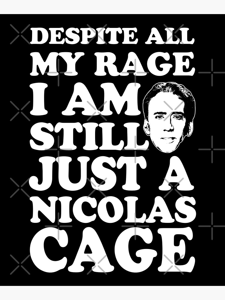 "DESPITE ALL MY RAGE I AM STILL JUST A NICOLAS CAGE , John Travolta, face off" Poster for Sale