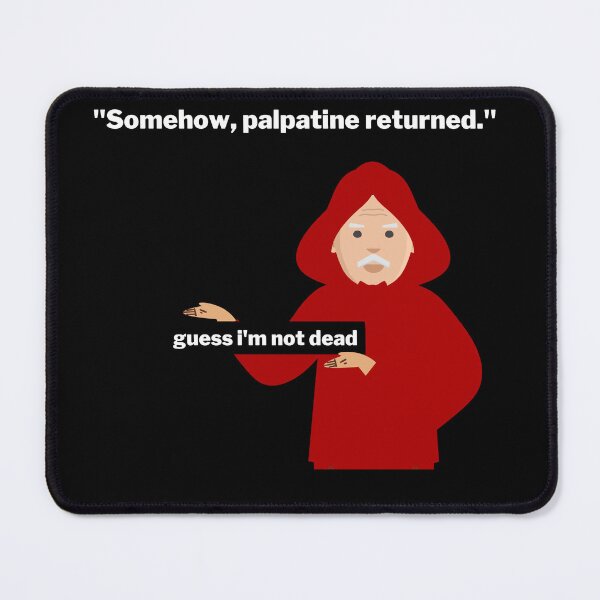 Item preview, Somehow, Palpatine Returned - Guess I'll die Meme designed and sold by MillennialMemer.