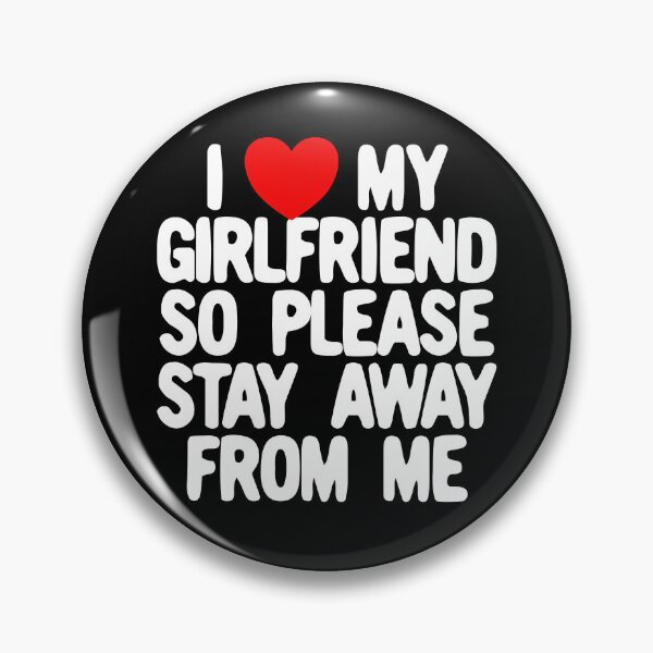 Artikelvorschau, I Love My Girlfriend So Please Stay Away From Me Gear entworfen und verkauft von DynamicDesign.