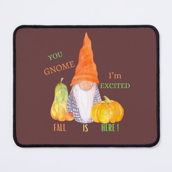Item preview, You gnome I’m excited , fall is here designed and sold by TruLuv.