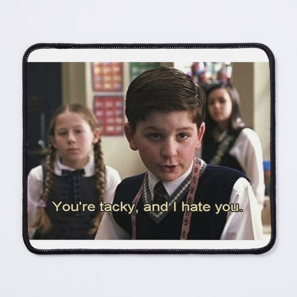 Item preview, You are tacky, and I hate you - School of Rock designed and sold by lapsuss.