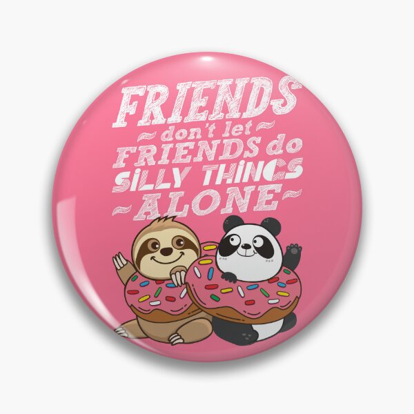 Item preview, Sloth Panda - Friends Don't Let Friends Do Silly Thing Alone designed and sold by plushism.