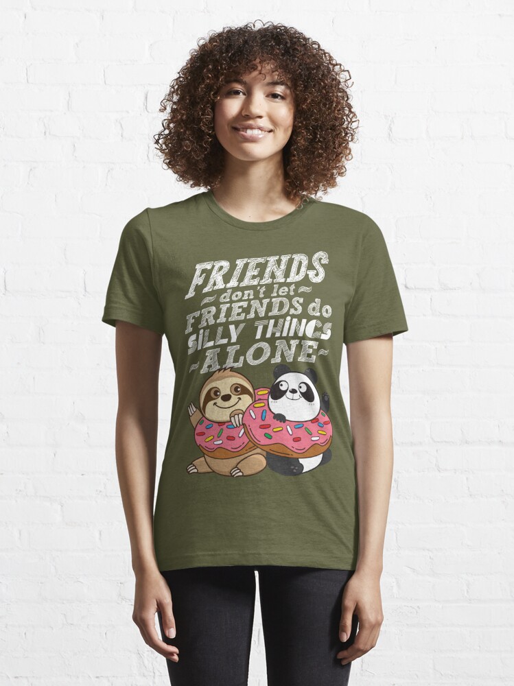 Sloth Panda - Friends Don't Let Friends Do Silly Thing Alone