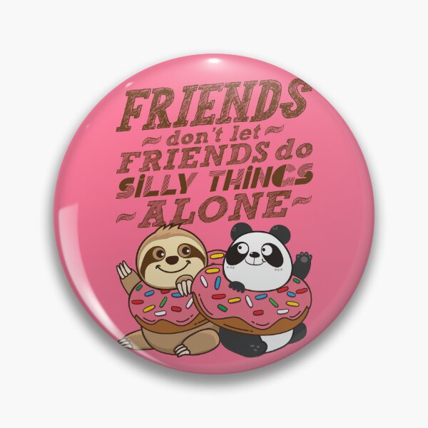 Item preview, Sloth Panda - Friends Don't Let Friends Do Silly Thing Alone designed and sold by plushism.