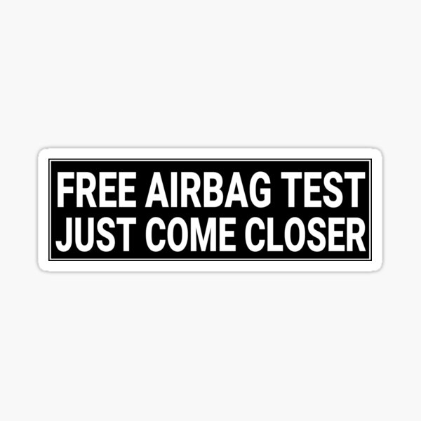 "Free Air Bag Test Just Come Closer Funny Trucker Free Airbag Tests