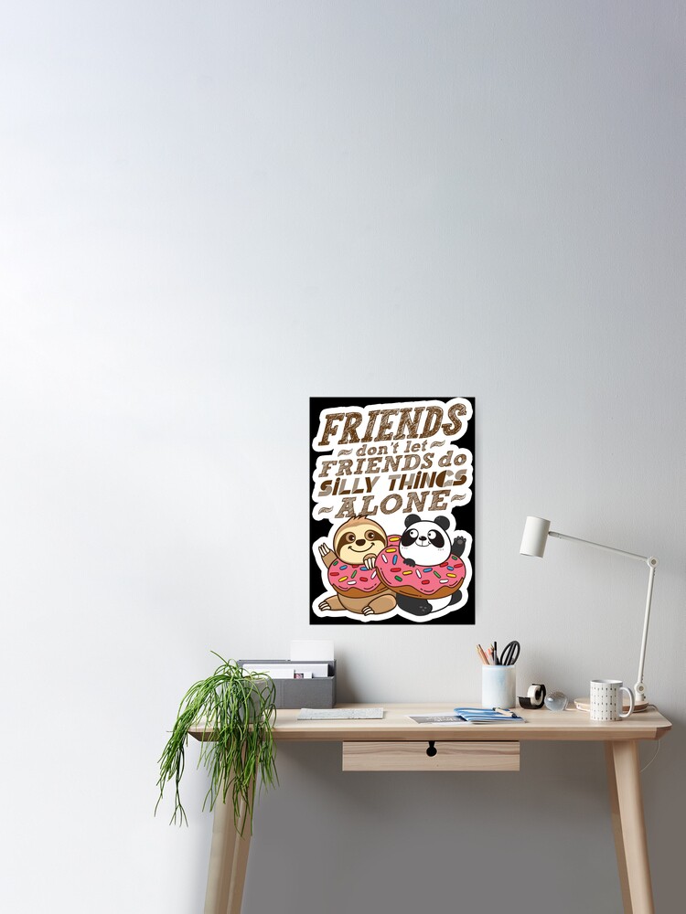 Sloth Panda - Friends Don't Let Friends Do Silly Thing Alone Sticker for  Sale by plushism