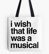 i wish that life was a musical Tote Bag
