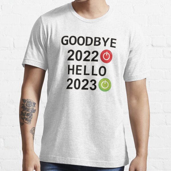 Goodbye Hello Happy New Year T Shirt For Sale By