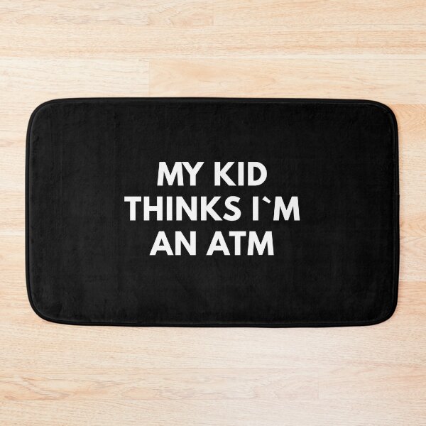 Item preview, My Kid Thinks I`m An ATM designed and sold by Express YRSLF.