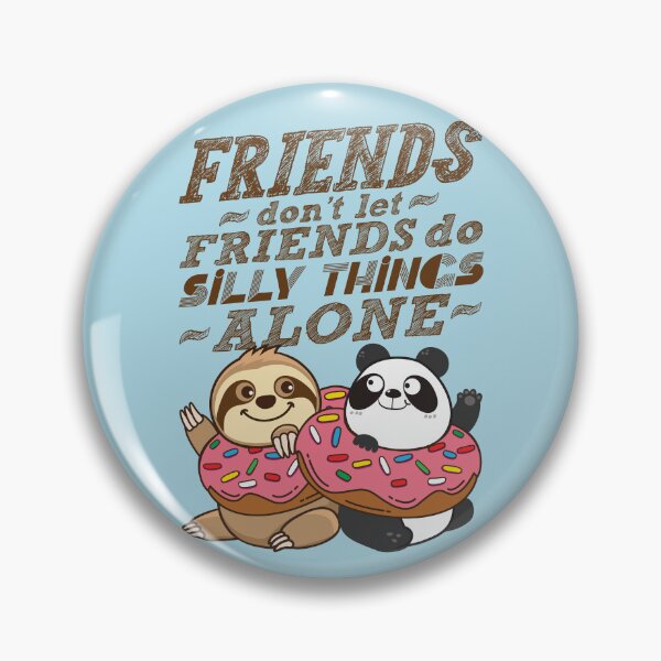 Item preview, Sloth Panda - Friends Don't Let Friends Do Silly Thing Alone designed and sold by plushism.