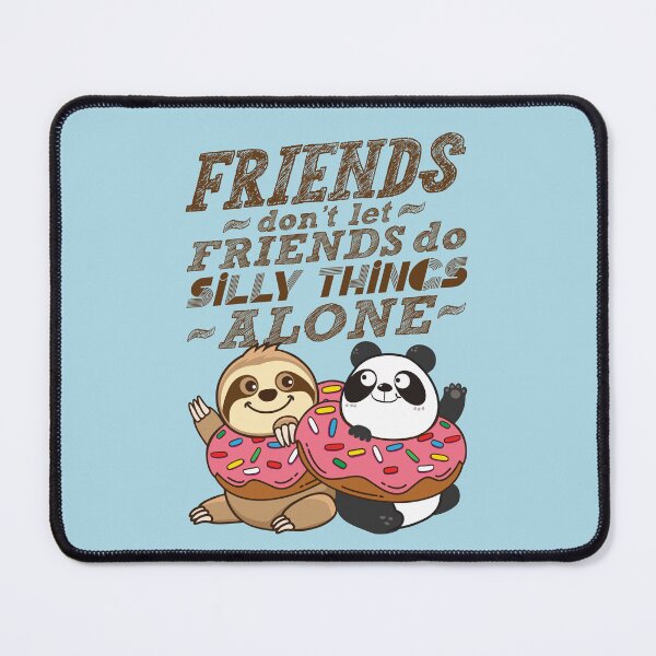 Item preview, Sloth Panda - Friends Don't Let Friends Do Silly Thing Alone designed and sold by plushism.