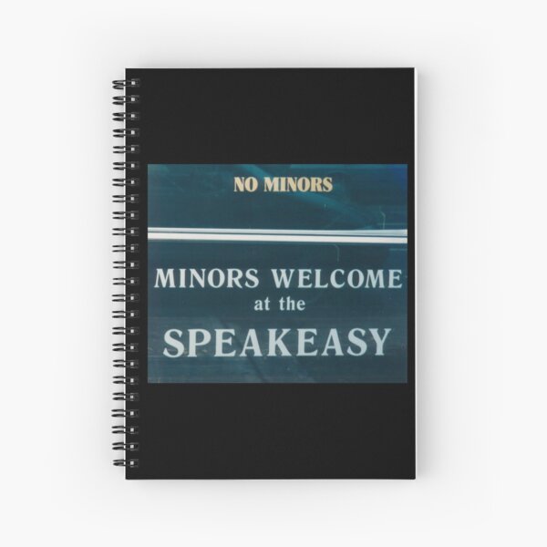 Minors Welcome at the Speakeasy Spiral Notebook