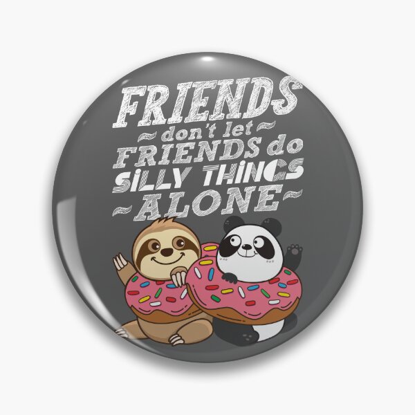 Item preview, Sloth Panda - Friends Don't Let Friends Do Silly Thing Alone designed and sold by plushism.