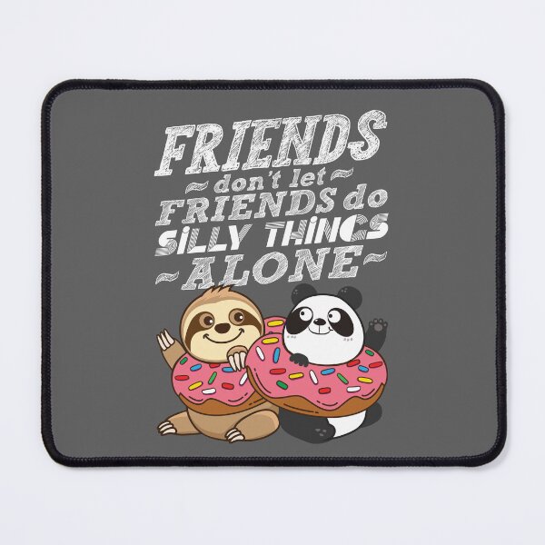 Item preview, Sloth Panda - Friends Don't Let Friends Do Silly Thing Alone designed and sold by plushism.