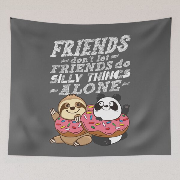 Item preview, Sloth Panda - Friends Don't Let Friends Do Silly Thing Alone designed and sold by plushism.
