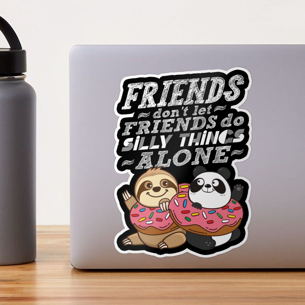 Sloth Panda - Friends Don't Let Friends Do Silly Thing Alone Sticker for  Sale by plushism