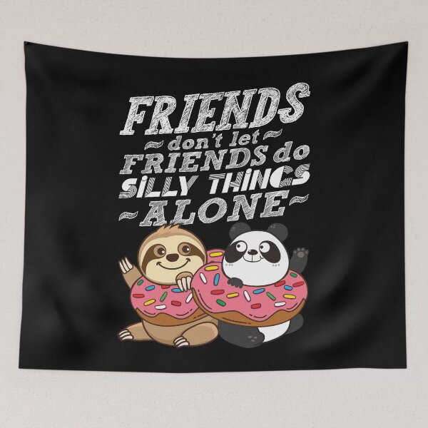 Item preview, Sloth Panda - Friends Don't Let Friends Do Silly Thing Alone designed and sold by plushism.