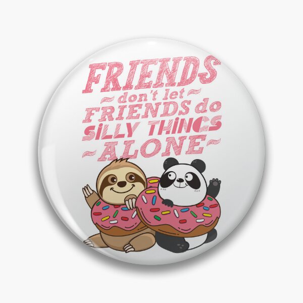 Item preview, Sloth Panda - Friends Don't Let Friends Do Silly Thing Alone designed and sold by plushism.