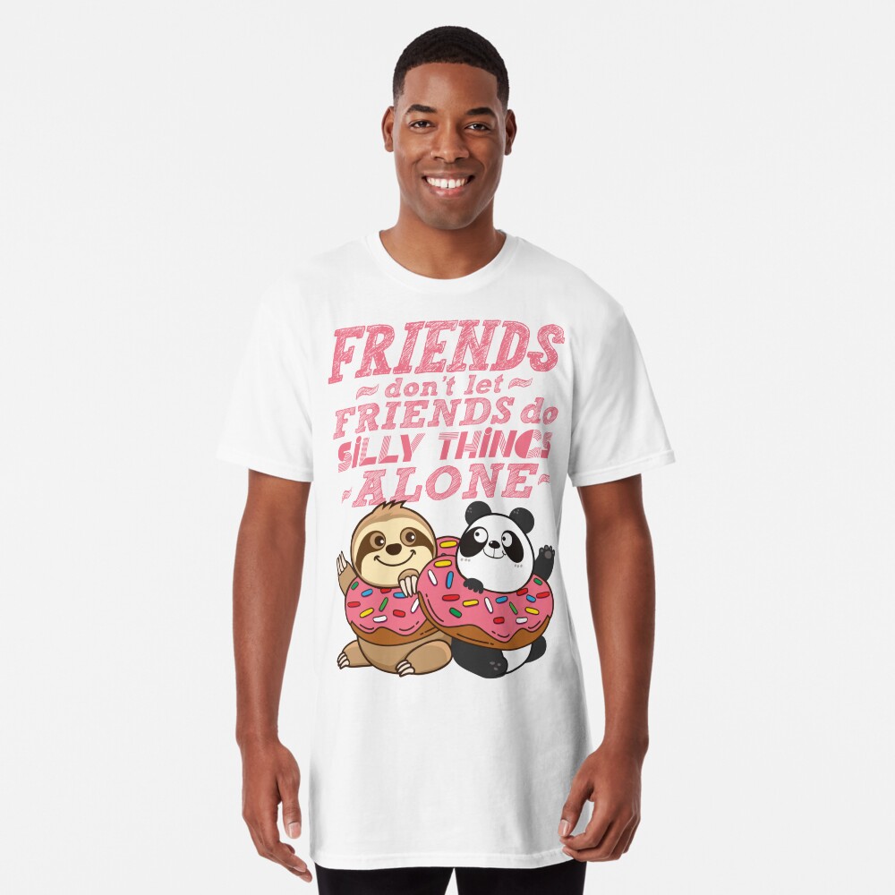 Sloth Panda - Friends Don't Let Friends Do Silly Thing Alone