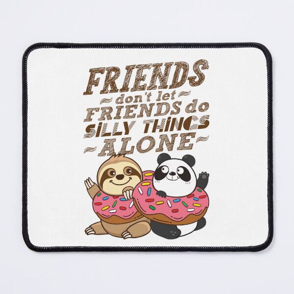Item preview, Sloth Panda - Friends Don't Let Friends Do Silly Thing Alone designed and sold by plushism.