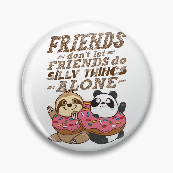 Item preview, Sloth Panda - Friends Don't Let Friends Do Silly Thing Alone designed and sold by plushism.