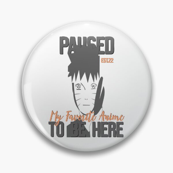 Item preview, PAUSED MY FAVORITE ANIME TO BE HERE designed and sold by GAADesignz.