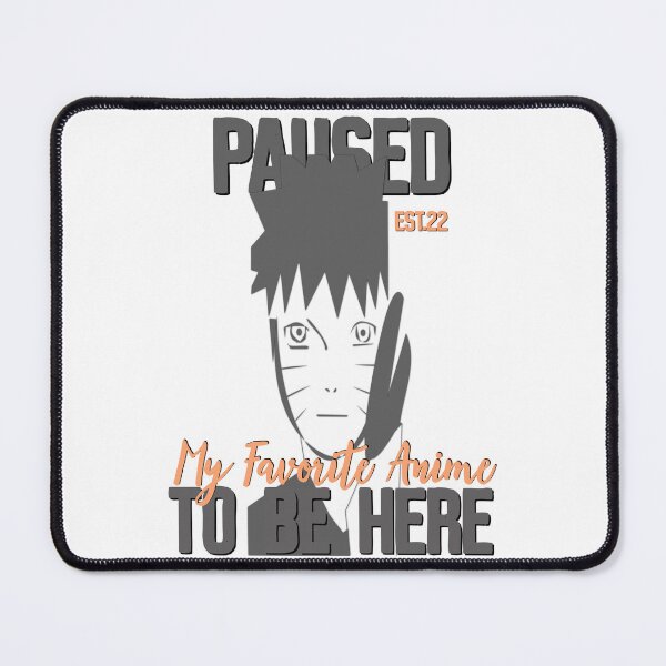 Item preview, PAUSED MY FAVORITE ANIME TO BE HERE designed and sold by GAADesignz.