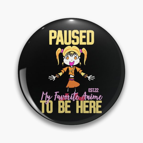 Item preview, PAUSED MY FAVORITE ANIME TO BE HERE designed and sold by GAADesignz.