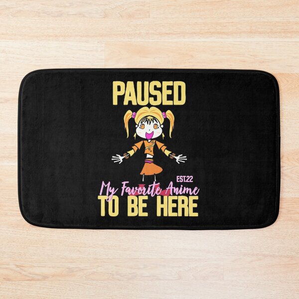 Item preview, PAUSED MY FAVORITE ANIME TO BE HERE designed and sold by GAADesignz.