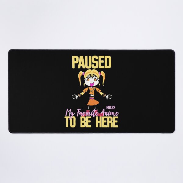 Item preview, PAUSED MY FAVORITE ANIME TO BE HERE designed and sold by GAADesignz.