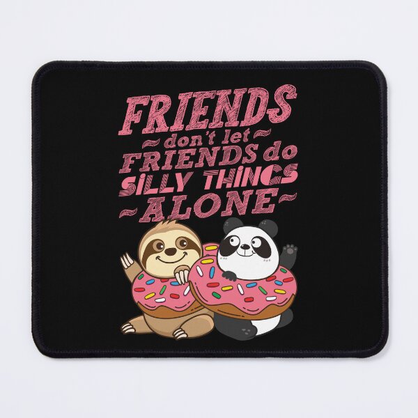 Item preview, Sloth Panda - Friends Don't Let Friends Do Silly Thing Alone designed and sold by plushism.