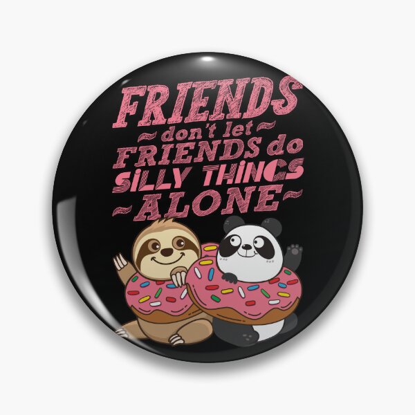 Item preview, Sloth Panda - Friends Don't Let Friends Do Silly Thing Alone designed and sold by plushism.