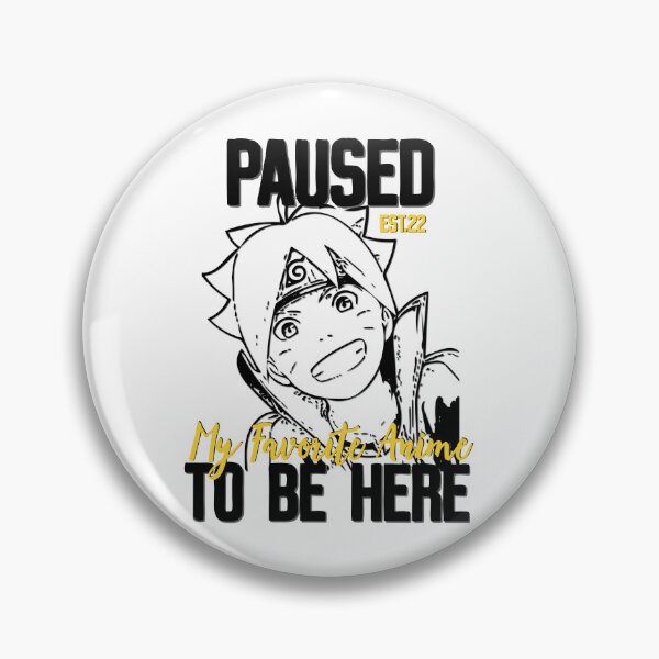Item preview, PAUSED MY FAVORITE ANIME TO BE HERE designed and sold by GAADesignz.