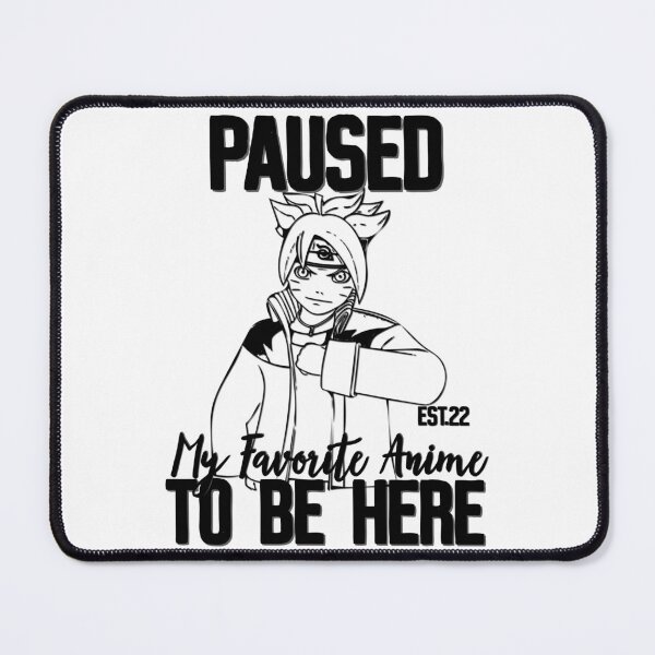 Item preview, PAUSED MY FAVORITE ANIME TO BE HERE designed and sold by GAADesignz.
