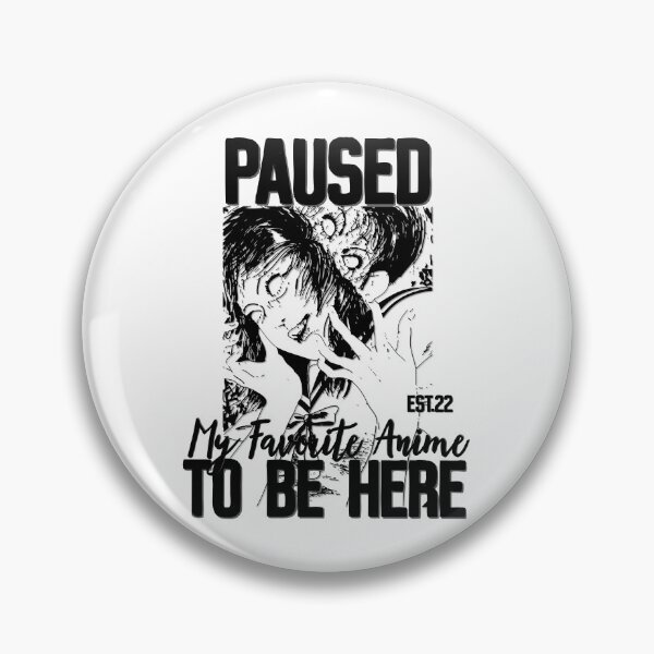 Item preview, PAUSED MY FAVORITE ANIME TO BE HERE designed and sold by GAADesignz.