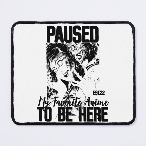 Item preview, PAUSED MY FAVORITE ANIME TO BE HERE designed and sold by GAADesignz.