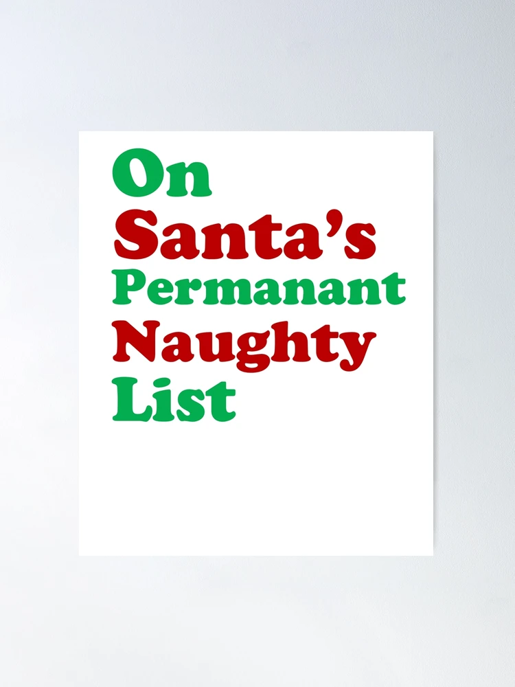 On The Naughty List - Funny Christmas Poster by Cynto - Fine Art America