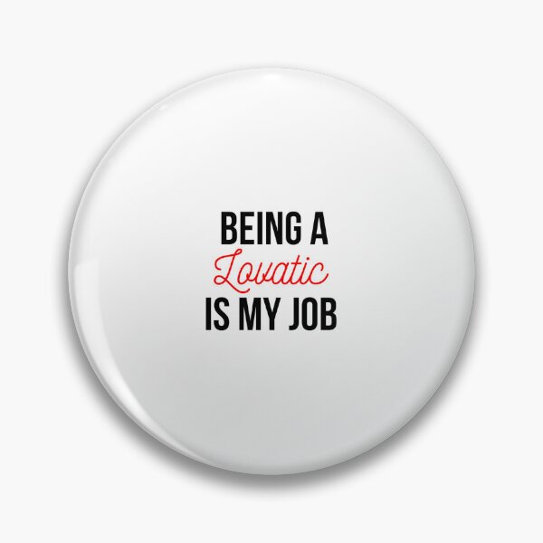 Item preview, Being a Lovatic is my job  designed and sold by estelagchplotan.
