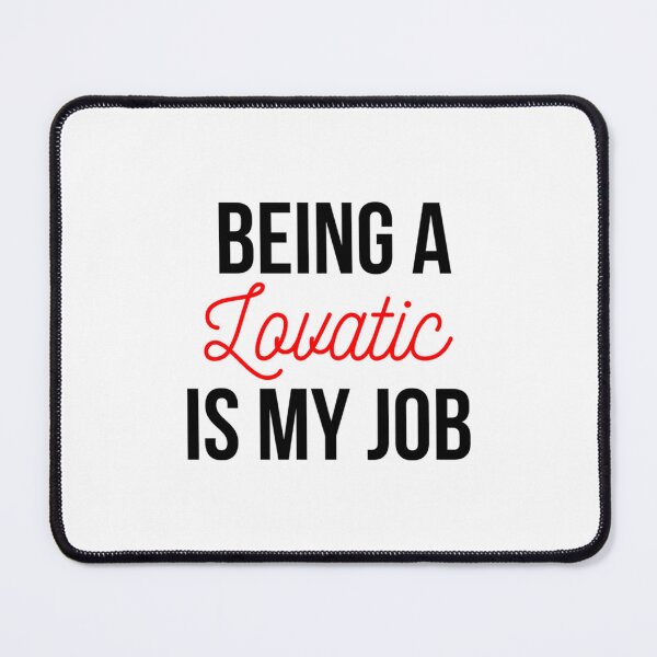 Item preview, Being a Lovatic is my job designed and sold by estelagchplotan.