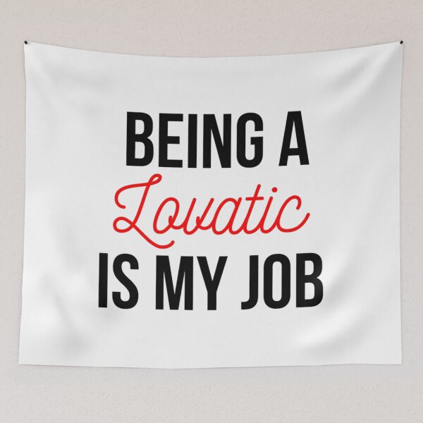 Item preview, Being a Lovatic is my job  designed and sold by estelagchplotan.