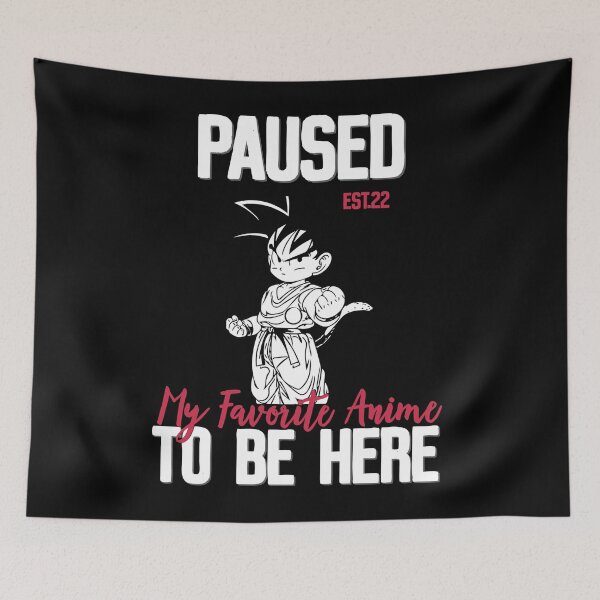 Item preview, PAUSED MY FAVORITE ANIME TO BE HERE designed and sold by GAADesignz.