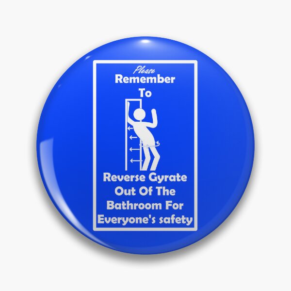 Item preview, Always Remember To Reverse Gyrate Your Way Out Of Bathrooms For Everyone’s Safety designed and sold by Neon2610.