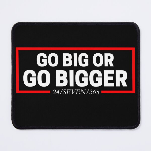 Item preview, Go Big Or Go Bigger 24/SEVEN/365 designed and sold by KingsManKind.