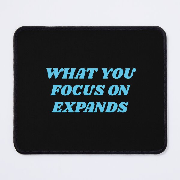 Item preview, WHAT YOU FOCUS ON EXPANDS designed and sold by Inspirationmotivation.