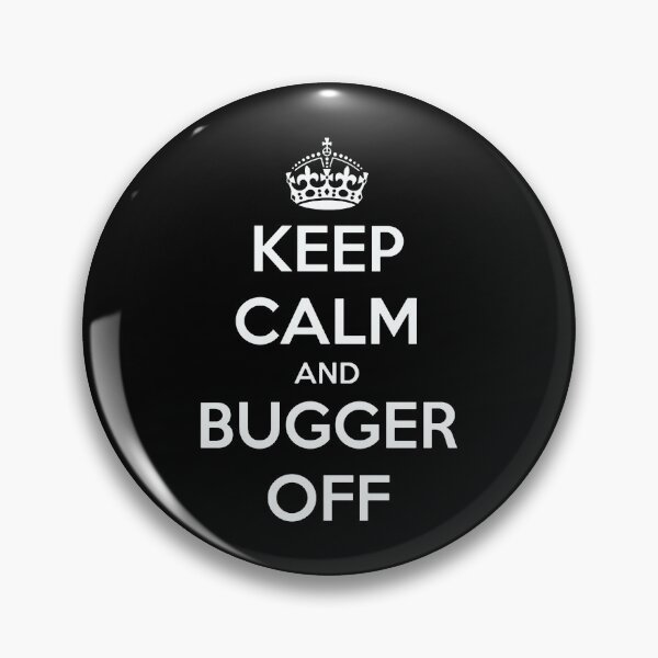 Item preview, Keep Calm And Bugger Off designed and sold by AndreMonthy.