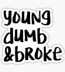 Young Dumb and Broke Sticker