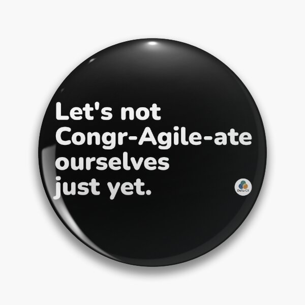 Item preview, Let's Not Congr-Agile-ate ourselves just yet - on dark colors designed and sold by Delta CX.