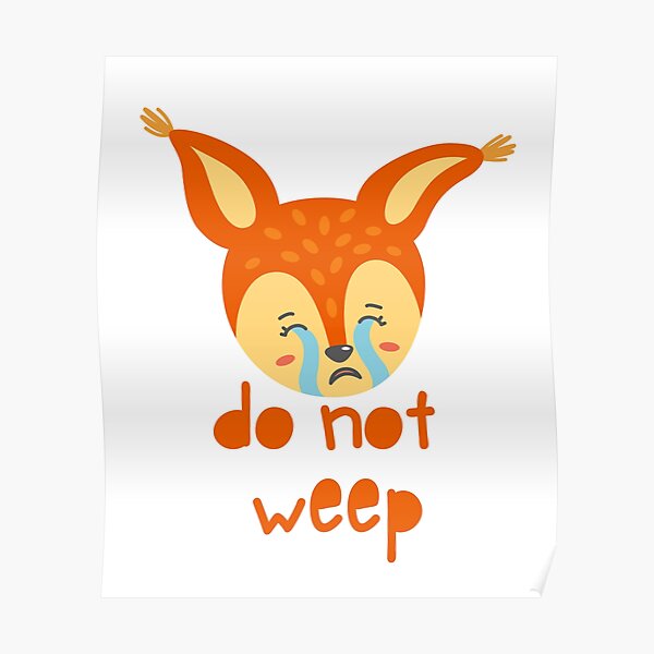 Do Not Weep Crying Fox Poster For Sale By Comicsorama Redbubble