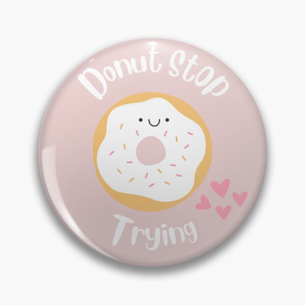Item preview, Donut Stop Trying  designed and sold by Artieries1.